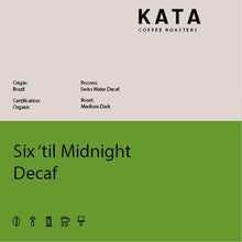 Load image into Gallery viewer, Six 'til Midnight Swiss Water Decaf (Organic) - Kata Coffee Roasters